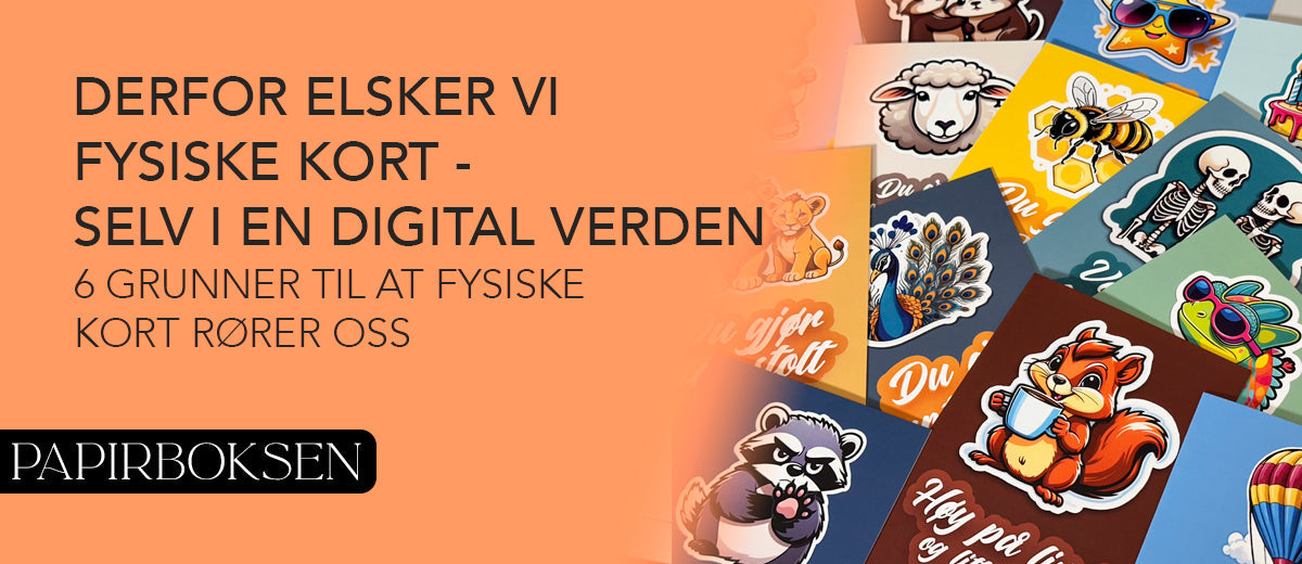 Derfor elsker vi fysiske kort – selv i en digital verden