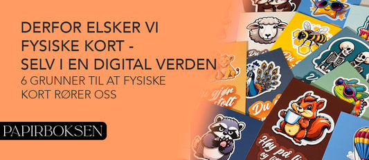 Derfor elsker vi fysiske kort – selv i en digital verden