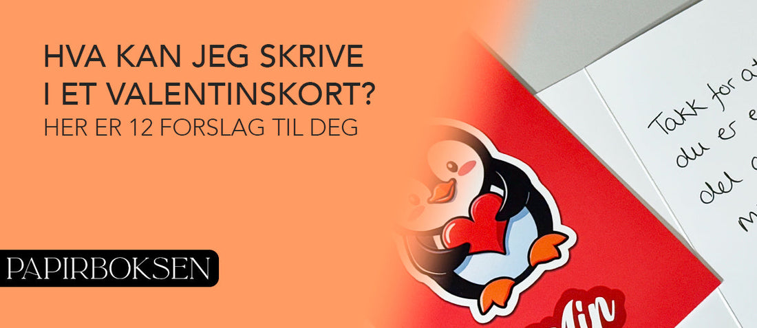 Hva kan jeg skrive i et valentinskort? Her er 12 forslag til deg